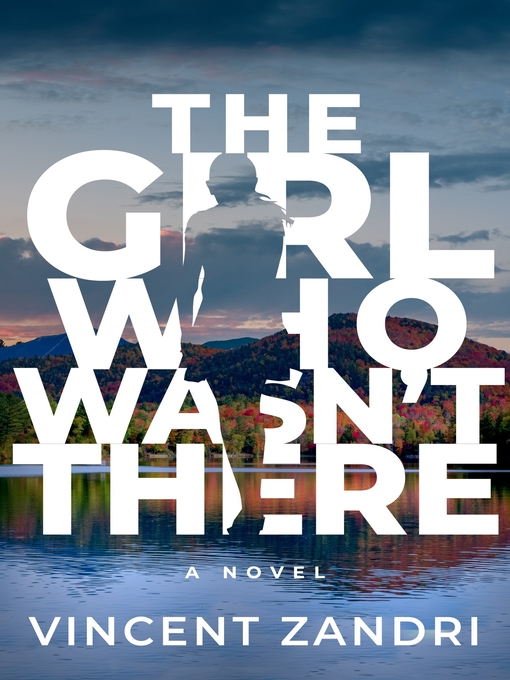 Title details for The Girl Who Wasn't There by Vincent Zandri - Available